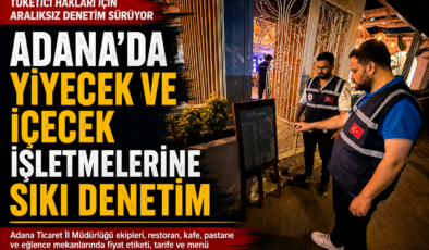 Adana’da Yiyecek ve İçecek İşletmelerine Sıkı Denetim